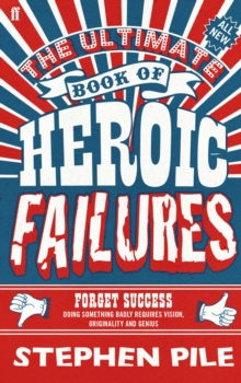 The Ultimate Book of Heroic Failures, Hardback Book The Ultimate Book of Heroic Failures, Hardback Book