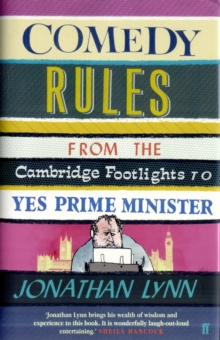 Comedy Rules : From the Cambridge Footlights to Yes, Prime Minister, Hardback Book Comedy Rules : From the Cambridge Footlights to Yes, Prime Minister, Hardback Book