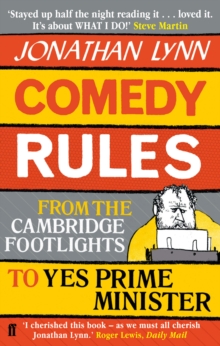 Comedy Rules : From the Cambridge Footlights to Yes, Prime Minister