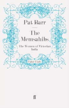 The Memsahibs : The Women of Victorian India