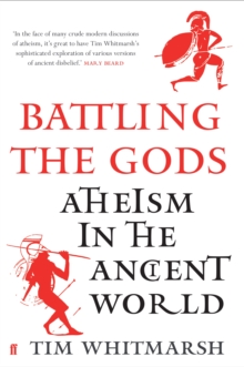Battling the Gods : Atheism in the Ancient World, Hardback Book Battling the Gods : Atheism in the Ancient World, Hardback Book