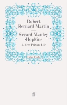 Gerard Manley Hopkins : A Very Private Life