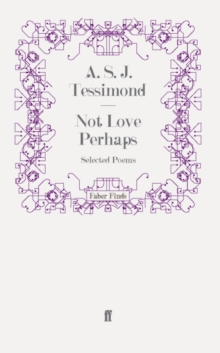 Not Love Perhaps : Selected Poems