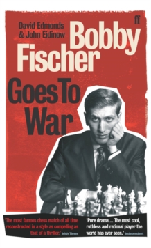 Bobby Fischer Goes to War : The Most Famous Chess Match of All Time