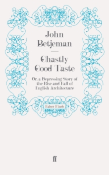 Ghastly Good Taste : Or, a Depressing Story of the Rise and Fall of English Architecture