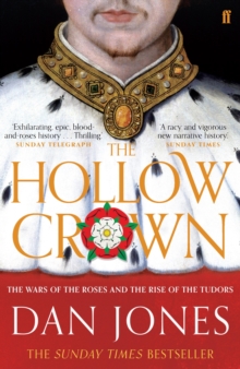 The Hollow Crown : The Wars of the Roses and the Rise of the Tudors