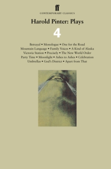 Harold Pinter: Plays 4 : Betrayal; Monologue; One for the Road; Mountain Language; Family Voices; A Kind of Alaska; Victoria Station; Precisely; The New World Order; Party Time; Moonlight: Ashes to As