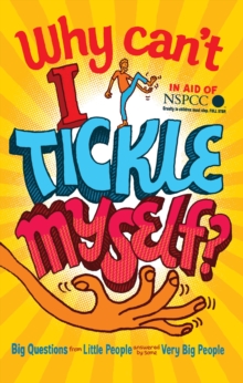 Why Can't I Tickle Myself? : Big Questions from Little People ... Answered by Some Very Big People, Paperback Book Why Can't I Tickle Myself? : Big Questions from Little People ... Answered by Some Very Big People, Paperback Book
