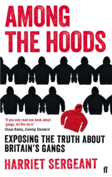 Among the Hoods : Exposing the Truth About Britain's Gangs, Paperback / softback Book Among the Hoods : Exposing the Truth About Britain's Gangs, Paperback / softback Book