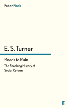 Roads to Ruin : The Shocking History of Social Reform, Paperback / softback Book Roads to Ruin : The Shocking History of Social Reform, Paperback / softback Book