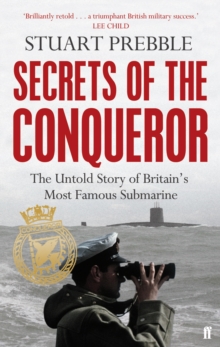 Secrets of the Conqueror : The Untold Story of Britain's Most Famous Submarine