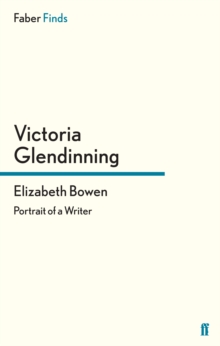 Elizabeth Bowen : Portrait of a Writer, Paperback / softback Book Elizabeth Bowen : Portrait of a Writer, Paperback / softback Book