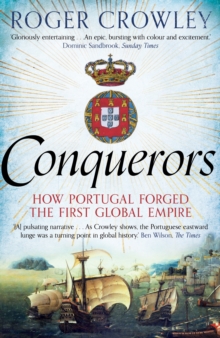 Conquerors : How Portugal Seized the Indian Ocean and Forged the First Global Empire