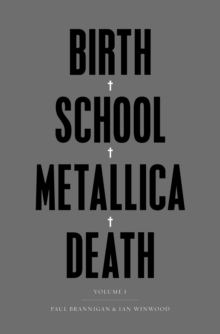 Birth School Metallica Death : Vol I, Hardback Book Birth School Metallica Death : Vol I, Hardback Book