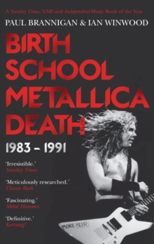 Birth School Metallica Death : 1983-1991, Paperback Book Birth School Metallica Death : 1983-1991, Paperback Book
