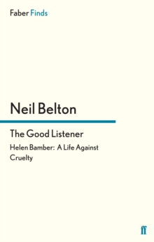 The Good Listener : Helen Bamber: a Life Against Cruelty