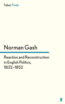 Reaction and Reconstruction in English Politics, 18321852