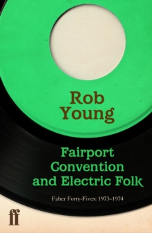 Fairport Convention and Electric Folk : Faber Forty-Fives: 19671970