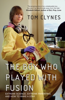 The Boy Who Played with Fusion : Extreme Science, Extreme Parenting and How to Make a Star, Hardback Book The Boy Who Played with Fusion : Extreme Science, Extreme Parenting and How to Make a Star, Hardback Book