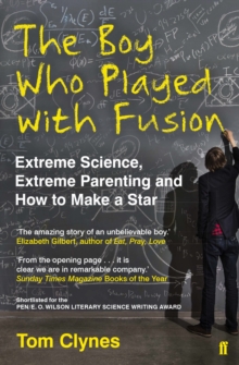 The Boy Who Played with Fusion : Extreme Science, Extreme Parenting and How to Make a Star, Paperback Book The Boy Who Played with Fusion : Extreme Science, Extreme Parenting and How to Make a Star, Paperback Book
