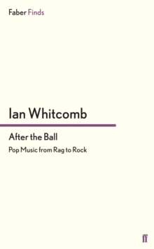 After the Ball : Pop Music from Rag to Rock