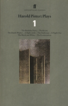 Harold Pinter Plays 1 : The Birthday Party; the Room; the Dumb Waiter; a Slight Ache; the Hothouse; a Night out; the Black and White; the Examination