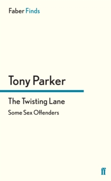 The Twisting Lane : Some Sex Offenders, Paperback / softback Book The Twisting Lane : Some Sex Offenders, Paperback / softback Book
