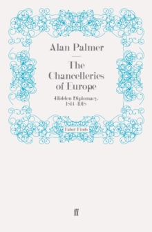 The Chancelleries of Europe : Hidden Diplomacy, 1814-1918