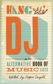 Hang the DJ : An Alternative Book of Music Lists