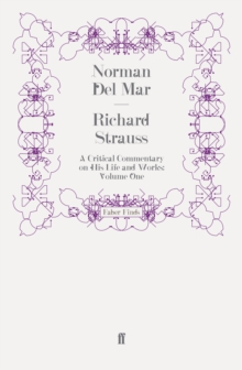 Richard Strauss : A Critical Commentary on His Life and Works (Volume I)