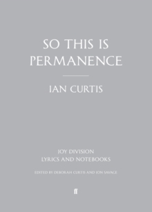 So This is Permanence : Joy Division Lyrics and Notebooks