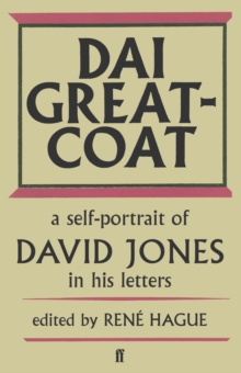 Dai Greatcoat : A Self-Portrait of David Jones in His Letters