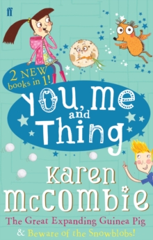 You Me and Thing: The Great Expanding Guinea Pig & Beware of the Snowblobs!, Paperback / softback Book You Me and Thing: The Great Expanding Guinea Pig & Beware of the Snowblobs!, Paperback / softback Book