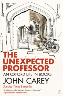 The Unexpected Professor : An Oxford Life in Books, Paperback Book The Unexpected Professor : An Oxford Life in Books, Paperback Book