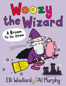 Woozy the Wizard: A Broom to Go Zoom, Paperback Book Woozy the Wizard: A Broom to Go Zoom, Paperback Book