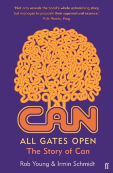 All Gates Open : The Story Of Can