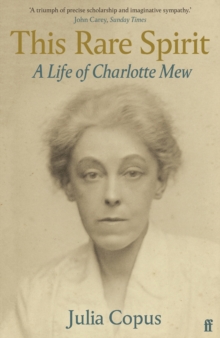 This Rare Spirit : A Life of Charlotte Mew