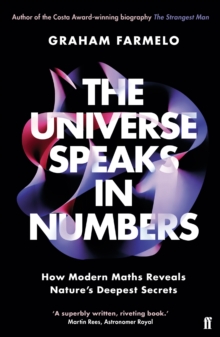 The Universe Speaks in Numbers : How Modern Maths Reveals Nature's Deepest Secrets