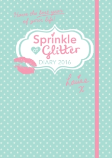 Sprinkle of Glitter 2016 Diary : Have the Best Year of Your Life!, Hardback Book Sprinkle of Glitter 2016 Diary : Have the Best Year of Your Life!, Hardback Book