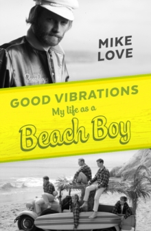 Good Vibrations : My Life as a Beach Boy, Hardback Book Good Vibrations : My Life as a Beach Boy, Hardback Book