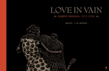 Love in Vain : Robert Johnson 1911-1938, the graphic novel