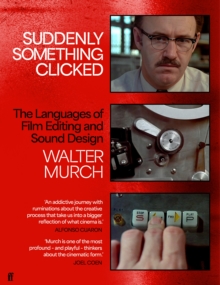 Suddenly Something Clicked : The Languages of Film Editing and Sound Design