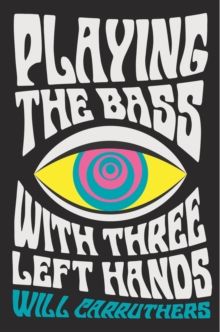 Playing the Bass with Three Left Hands, Paperback / softback Book Playing the Bass with Three Left Hands, Paperback / softback Book