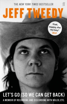 Let's Go (So We Can Get Back) : A Memoir of Recording and Discording with Wilco, etc.