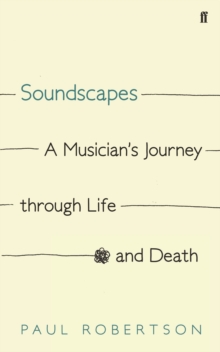Soundscapes : A Musician's Journey Through Life and Death, Hardback Book Soundscapes : A Musician's Journey Through Life and Death, Hardback Book