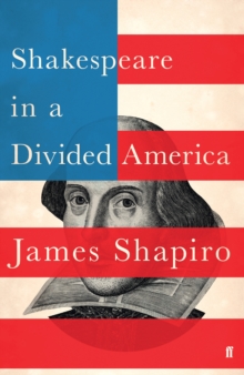 Shakespeare in a Divided America, Hardback Book Shakespeare in a Divided America, Hardback Book