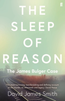 The Sleep of Reason : The James Bulger Case