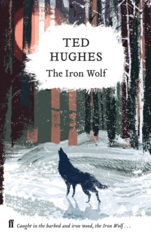 The Iron Wolf : Collected Animal Poems Vol 1