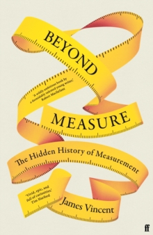 Beyond Measure : The Hidden History of Measurement