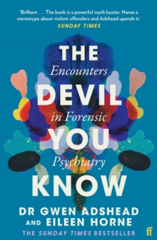 The Devil You Know : Encounters in Forensic Psychiatry